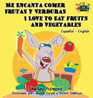 Cover for Shelley Admont · Me Encanta Comer Frutas y Verduras - I Love to Eat Fruits and Vegetables: Spanish English Bilingual Edition - Spanish English Bilingual Collection (Hardcover Book) (2016)