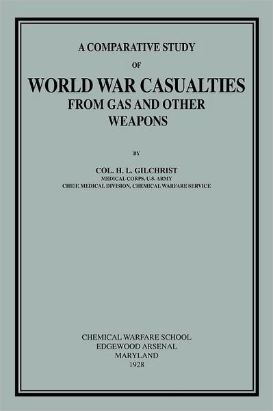 Comparative Study of World War Casualties from Gas and Other Weapons - H L Gilchrist - Bücher - Military Bookshop - 9781780395111 - 1. September 2011
