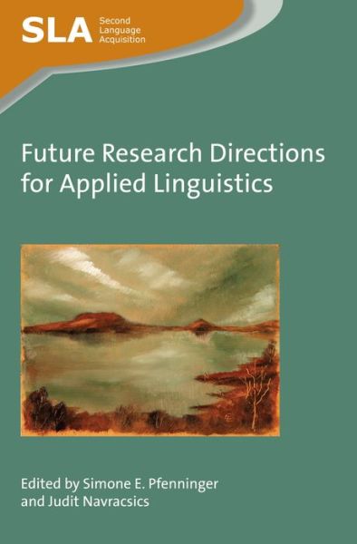 Future Research Directions for Applied Linguistics - Second Language Acquisition - Simone E Pfenninger - Books - Channel View Publications Ltd - 9781783097111 - January 19, 2017