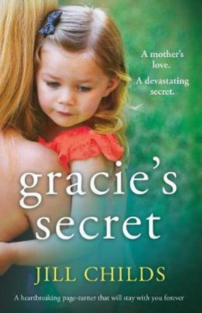 Cover for Jill Childs · Gracie's Secret: A Heartbreaking Page Turner That Will Stay with You Forever (Paperback Book) (2018)