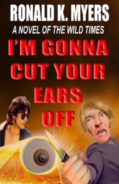 Cover for Ronald K Myers · I'm Gonna Cut Your Ears Off (Taschenbuch) (2021)