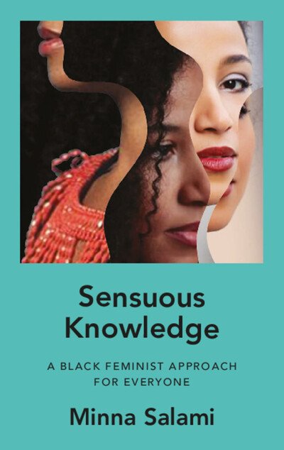 Cover for Minna Salami · Sensuous Knowledge: A Black Feminist Approach for Everyone (Paperback Book) (2023)