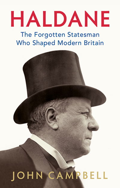 Cover for John Campbell · Haldane: The Forgotten Statesman Who Shaped Modern Britain (Gebundenes Buch) (2020)