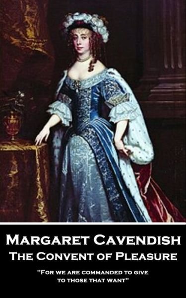 Cover for Margaret Cavendish · Margaret Cavendish - The Convent of Pleasure (Paperback Book) (2019)