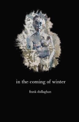 Cover for Frank Dullaghan · In the Coming of Winter (Paperback Book) (2021)