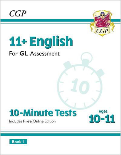 Cover for CGP Books · 11+ GL 10-Minute Tests: English - Ages 10-11 Book 1 (with Online Edition) - CGP GL 11+ Ages 10-11 (Buch) [With Online edition] (2023)