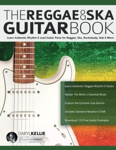 Cover for Daryl Kellie · The Reggae &amp; Ska Guitar Book: Learn Authentic Rhythm &amp; Lead Guitar Parts for Reggae, Ska, Rocksteady, Dub &amp; More (Paperback Book) (2023)