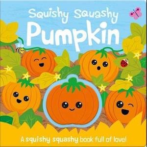 Cover for Georgina Wren · Squishy Squashy Pumpkin - Squishy Squashy Books (Board book) (2020)