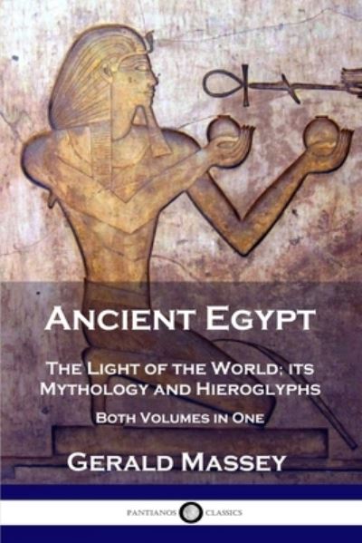 Ancient Egypt - Gerald Massey - Livres - PANTIANOS CLASSICS - 9781789871111 - 1907