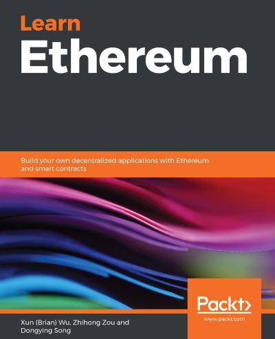 Wu, Xun (Brian) · Learn Ethereum: Build your own decentralized applications with Ethereum and smart contracts (Paperback Book) (2019)