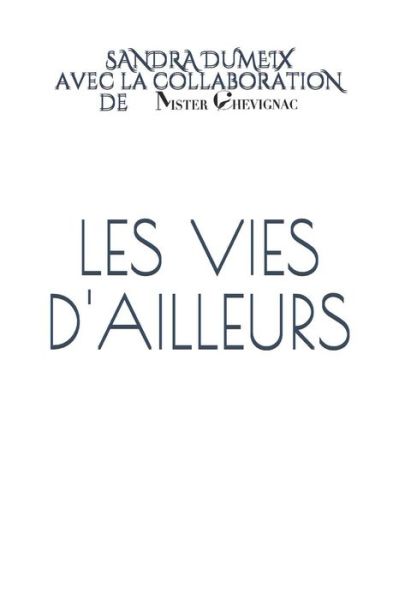 Cover for Miss Sandra Dumeix · Les vies d'ailleurs (Paperback Book) (2018)