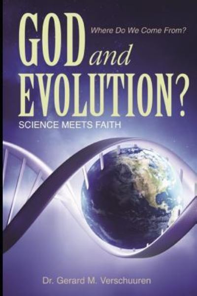 God and Evolution? - Gerard M Verschuuren - Kirjat - Independently Published - 9781793108111 - perjantai 4. tammikuuta 2019