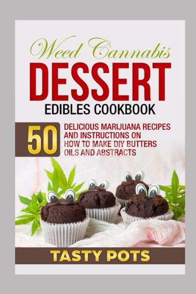 Cover for Tasty Pots · Weed Cannabis Dessert Edibles Cookbook (Paperback Book) (2019)