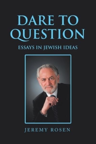 Dare to Question - Jeremy Rosen - Books - Xlibris Us - 9781796053111 - August 15, 2019
