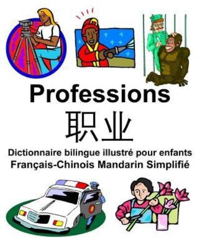 Cover for Richard Carlson Jr · Francais-Chinois Mandarin Simplifie Professions/ Dictionnaire bilingue illustre pour enfants (Pocketbok) (2019)