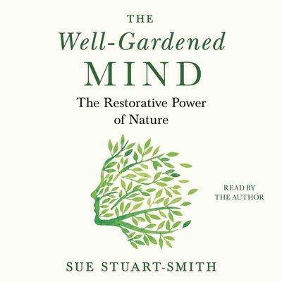 Cover for Sue Stuart-Smith · The Well-Gardened Mind (CD) (2020)