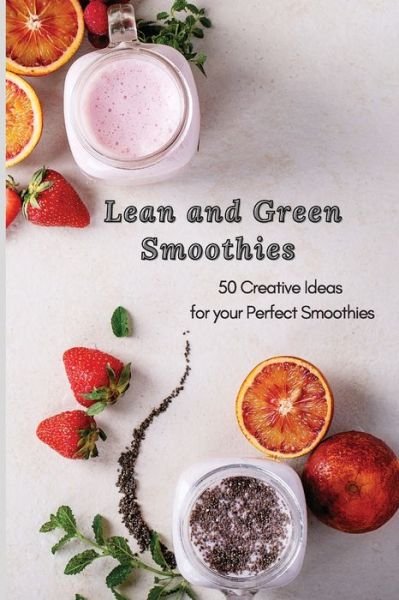 Cover for Roxana Sutton · Lean and Green Smoothies: 50 Creative Ideas for your Perfect Smoothies (Pocketbok) (2021)