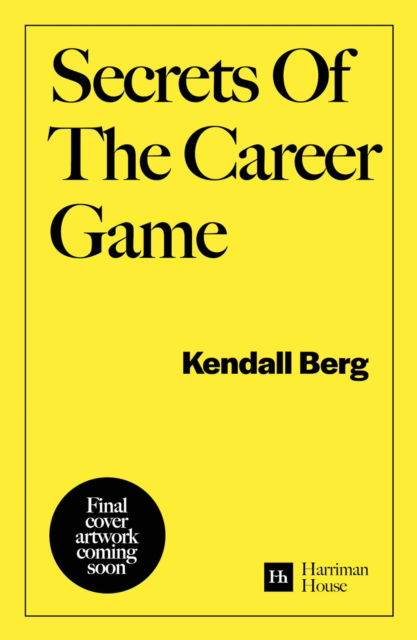 Cover for Kendall Berg · Secrets of the Career Game: 36 simple strategies to win in the workplace (Paperback Book) (2025)