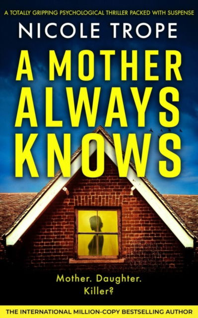 Cover for Nicole Trope · A Mother Always Knows: A totally gripping psychological thriller packed with suspense - Grace Morton (Pocketbok) (2024)