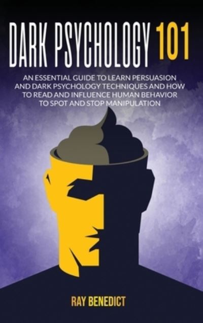 Dark Psychology 101 - Ray Benedict - Books - Mafeg Digital Ltd - 9781838285111 - November 1, 2020