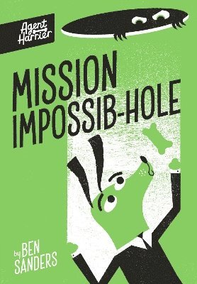 Agent Harrier: Mission Impossib-hole - Agent Harrier - Ben Sanders - Books - Little Tiger Press Group - 9781838917111 - March 6, 2025