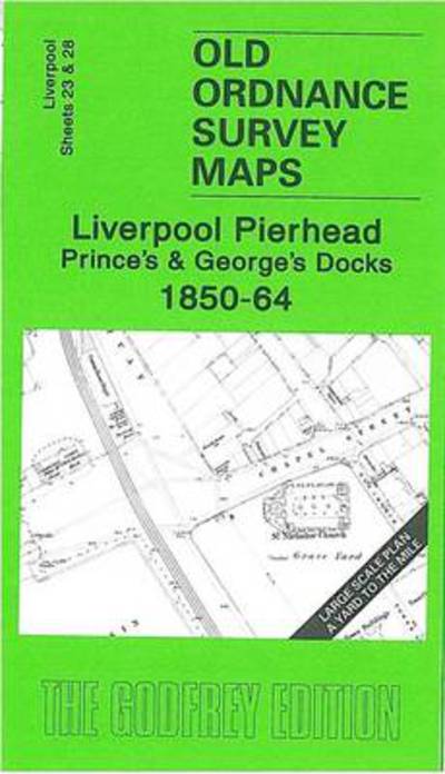 Cover for Kay Parrott · Liverpool Pierhead, Prince's and George's Docks 1850-64: Liverpool Sheets 23 and 28 (Landkarten) (2006)