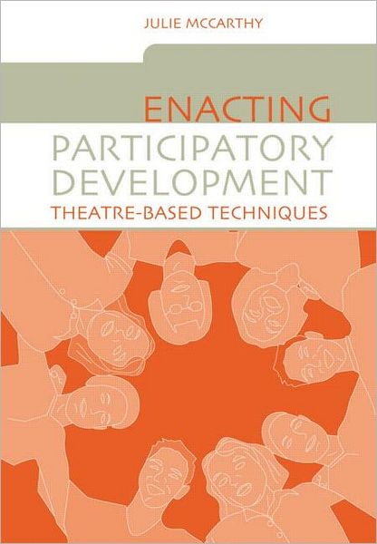 Cover for Julie McCarthy · Enacting Participatory Development: Theatre-based Techniques (Paperback Book) (2004)