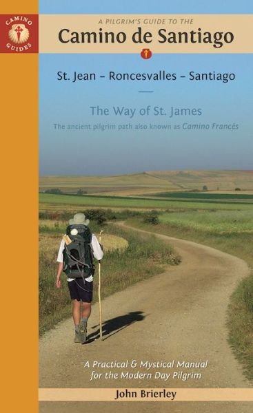 Cover for John Brierley · A Pilgrim´s Guide to the Camino De Santiago: St. Jean Pied, Roncesvalles, Santiago, A (Buch) (2016)