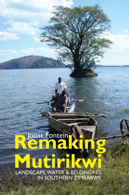 Cover for Professor Joost Fontein · Remaking Mutirikwi: Landscape, Water and Belonging in Southern Zimbabwe - Eastern Africa Series (Paperback Book) (2018)