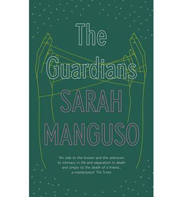 Cover for Sarah Manguso · The Guardians: An Elegy (Paperback Book) (2013)