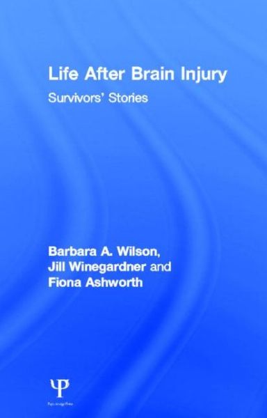 Cover for Barbara A. Wilson · Life After Brain Injury: Survivors' Stories - After Brain Injury: Survivor Stories (Hardcover Book) (2013)