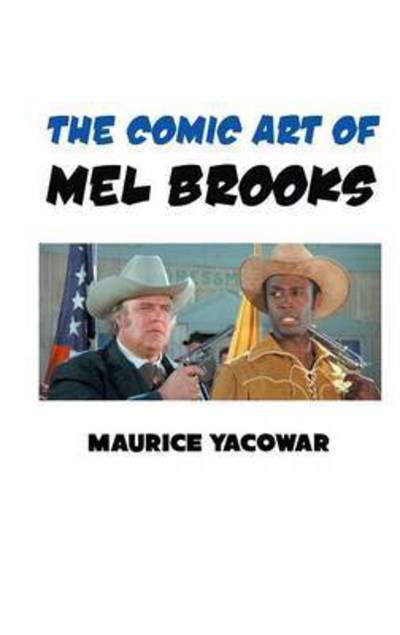 Cover for Maurice Yacowar · The Comic Art of Mel Brooks (Hardcover Book) (2015)