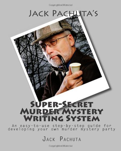 Jack Pachuta's Super-secret Murder Mystery Writing System: an Easy-to-use Step-by-step System for Developing Your Own Murder Mystery Party - Jack Pachuta - Bøger - Management Strategies, Incorporated - 9781888475111 - 30. august 2006
