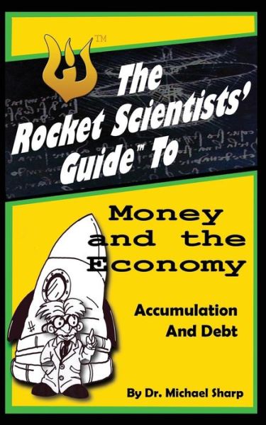 Cover for Mike Sosteric · The Rocket Scientists' Guide to Money and the Economy: Accumulation and Debt (Paperback Book) (2016)