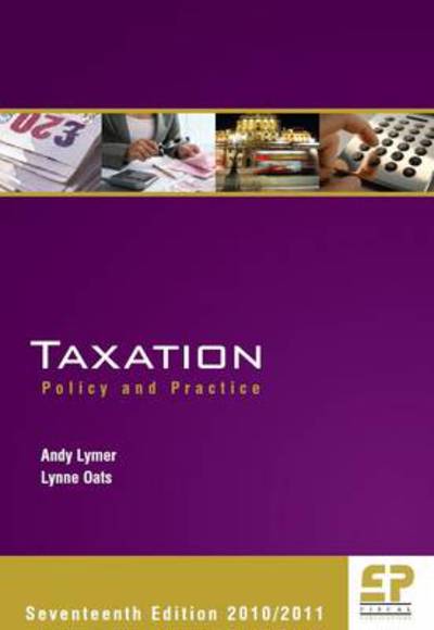 Taxation: Policy & Practice - Andy Lymer - Books - Fiscal Publications - 9781906201111 - August 27, 2010