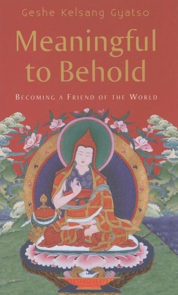 Cover for Geshe Kelsang Gyatso · Meaningful to Behold: Becoming a Friend of the World (Gebundenes Buch) [5th Ed. edition] (2008)