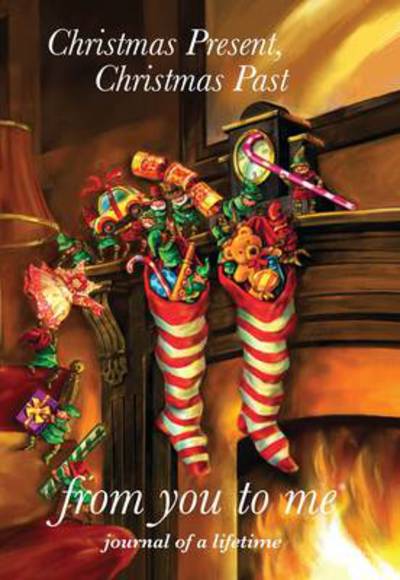 Cover for From You to Me · Christmas Present, Christmas Past - Journals of a Lifetime (Hardcover Book) (2009)