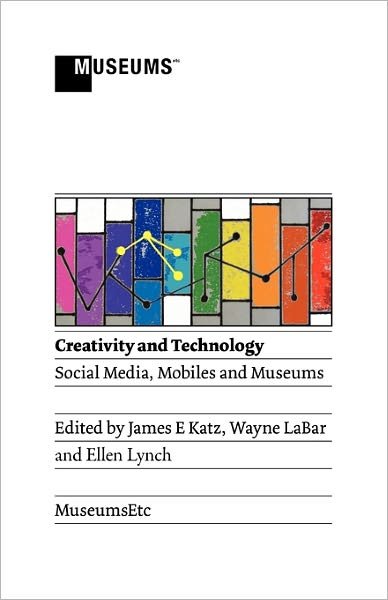 Cover for James E Katz · Creativity and Technology: Social Media, Mobiles and Museums (Taschenbuch) (2011)
