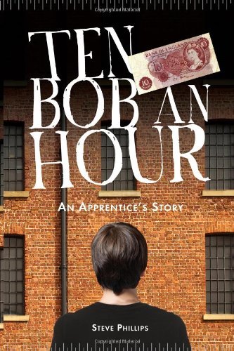 Cover for Mr Steve Phillips · Ten Bob an Hour: an Apprentice's Story (Paperback Book) (2011)