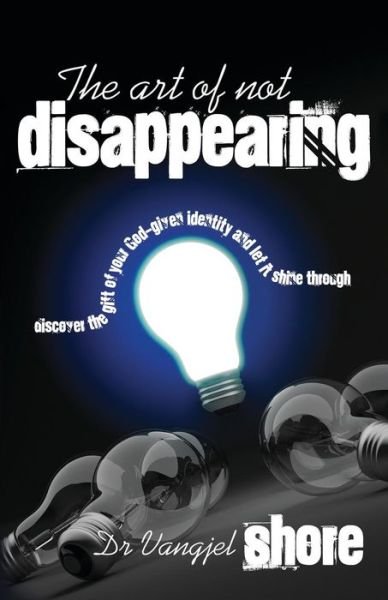 Cover for Vangjel Shore · The Art of Not Disappearing (Taschenbuch) (2011)