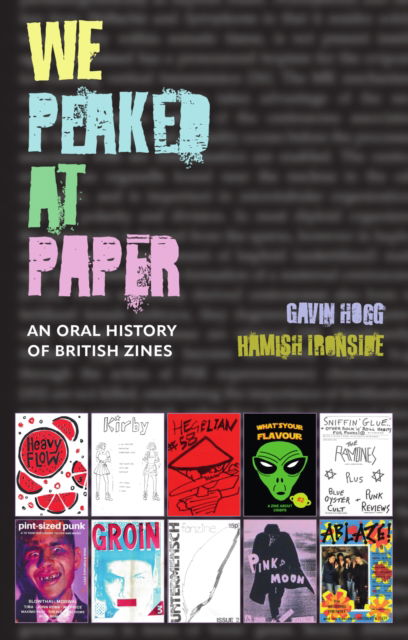 Gavin Hogg · We Peaked at Paper: An Oral History of British Zines (Taschenbuch) (2024)