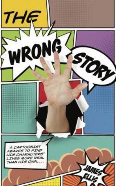 The Wrong Story - James Ellis - Boeken - Unbound - 9781911586111 - 17 maart 2017