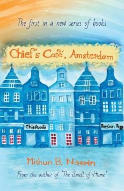 Cover for Nasrin, Mithun B (Translator and Interpreter Bengali-Dutch-English at Tvcn and Ind the Netherlands) · Chief's Cafe, Amsterdam (Paperback Book) (2017)