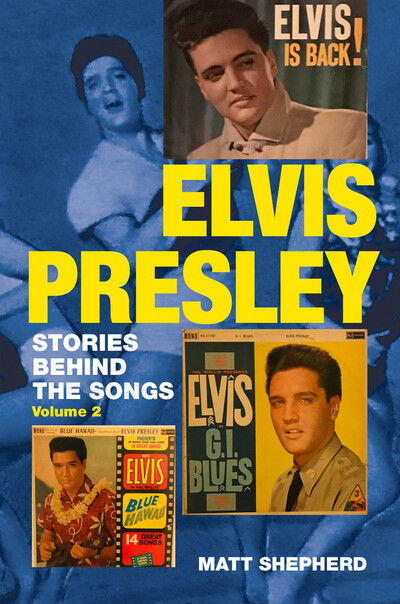 Elvis Presley: Stories Behind the Songs (Volume 2) - Matt Shepherd - Bücher - Libri Publishing - 9781912969111 - 31. März 2020