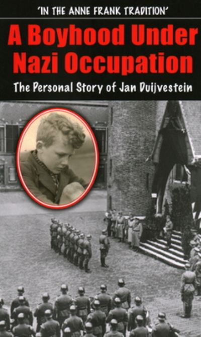 Cover for Jan Duijvestein · A Boyhood Under Nazi Occupation: The Personal Story of Jan Duijvestein (Hardcover Book) (2020)