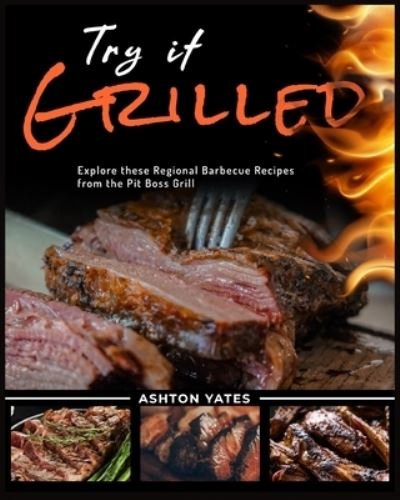 Cover for Ashton Yates · Try It Grilled (Pocketbok) (2022)