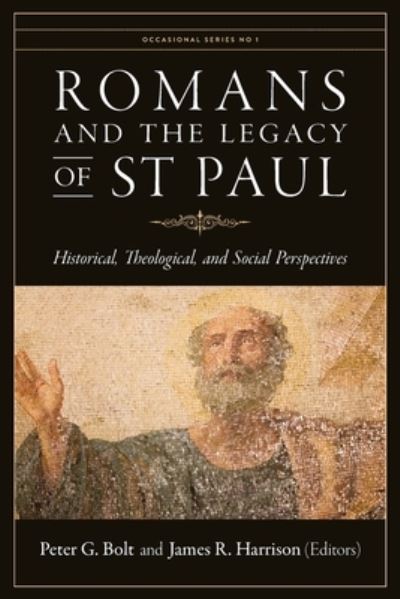 Romans and the Legacy of St Paul - Peter G Bolt - Books - Sydney College of Divinity - 9781925730111 - December 9, 2019