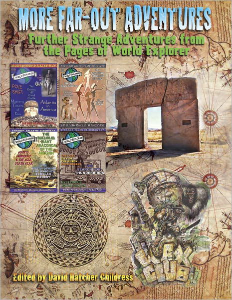 Cover for Childress, David Hatcher (David Hatcher Childress) · More Far-out Advantures: Further Strange Adventures from the Pages of World Explorer Magazine (Paperback Book) (2012)