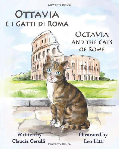 Cover for Claudia Cerulli · Ottavia E I Gatti Di Roma - Octavia and the Cats of Rome: A Bilingual Picture Book in Italian and English (Paperback Book) [Large type / large print edition] (2013)