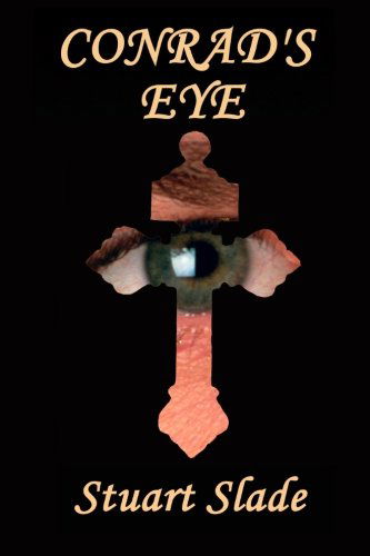 Conrad's Eye - Stuart Slade - Books - Defense Lion Publications - 9781939335111 - January 17, 2013